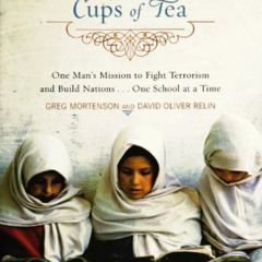 READ EPUB 📪 Three Cups of Tea: One Man's Mission to Promote Peace...One School at a