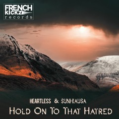 Heartless & Sunhiausa - Hold On To That Hatred