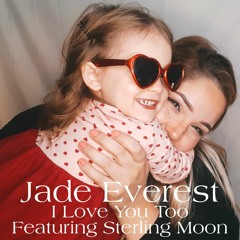 I Love You Too (Featuring Sterling Moon)