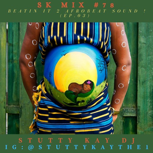 [AFROBEAT] SK Mix #78 : Beatin It 2 Afrobeat Sound ! (Ep.03)