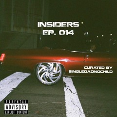 INSIDERS EP. 014 (curated by @singledadnochild)
