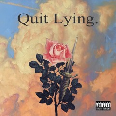 Quit Lying. (Feat. Mick Jenkins)(Prod. Teyshon)