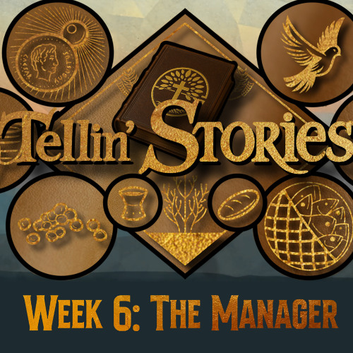 TELLIN' STORIES - WEEK 6 - THE MANAGER