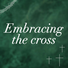 Embracing the Cross - Ps Douglas Morkel -18 April 2025