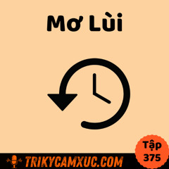 Tập 375: Mơ Lùi: Một Bí Kíp Lạ