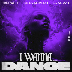 Hardwell, Nicky Romero and MERYLL - I Wanna Dance