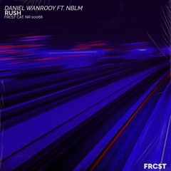 Daniel Wanrooy - Rush (ft. NBLM)
