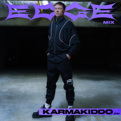 Karmakiddo - EDGE Mix 031