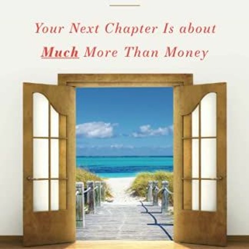 [View] EBOOK EPUB KINDLE PDF Retiring?: Your Next Chapter Is about Much More Than Mon
