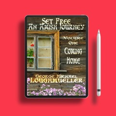 Coming Home Set Free: An Amish Journey, #1 by George Michael Loughmueller. Free Copy [PDF]