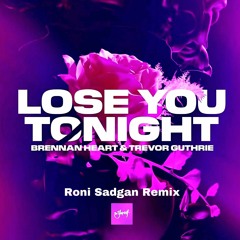 Brennan Heart & Trevor Guthrie - Lose You Tonight (Roni Sadgan Remix)