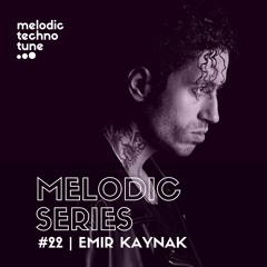 MELODIC SERIES #22 | Emir Kaynak