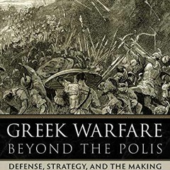 Access EPUB 📰 Greek Warfare beyond the Polis: Defense, Strategy, and the Making of A
