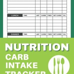 [GET] EBOOK EPUB KINDLE PDF Nutrition Carb Intake Tracker Log Book: Daily Food Intake Journal | Calo