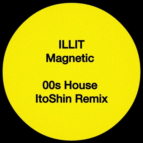ILLIT - Magnetic (00s House ItoShin Remix)