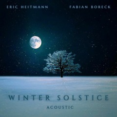 Winter Solstice - Acoustic Remaster (Fabian Boreck and Eric Heitmann)