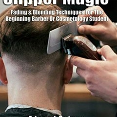 [READ] PDF 📨 Clipper Magic: Fading & Blending Techniques For The Beginning Barber Or