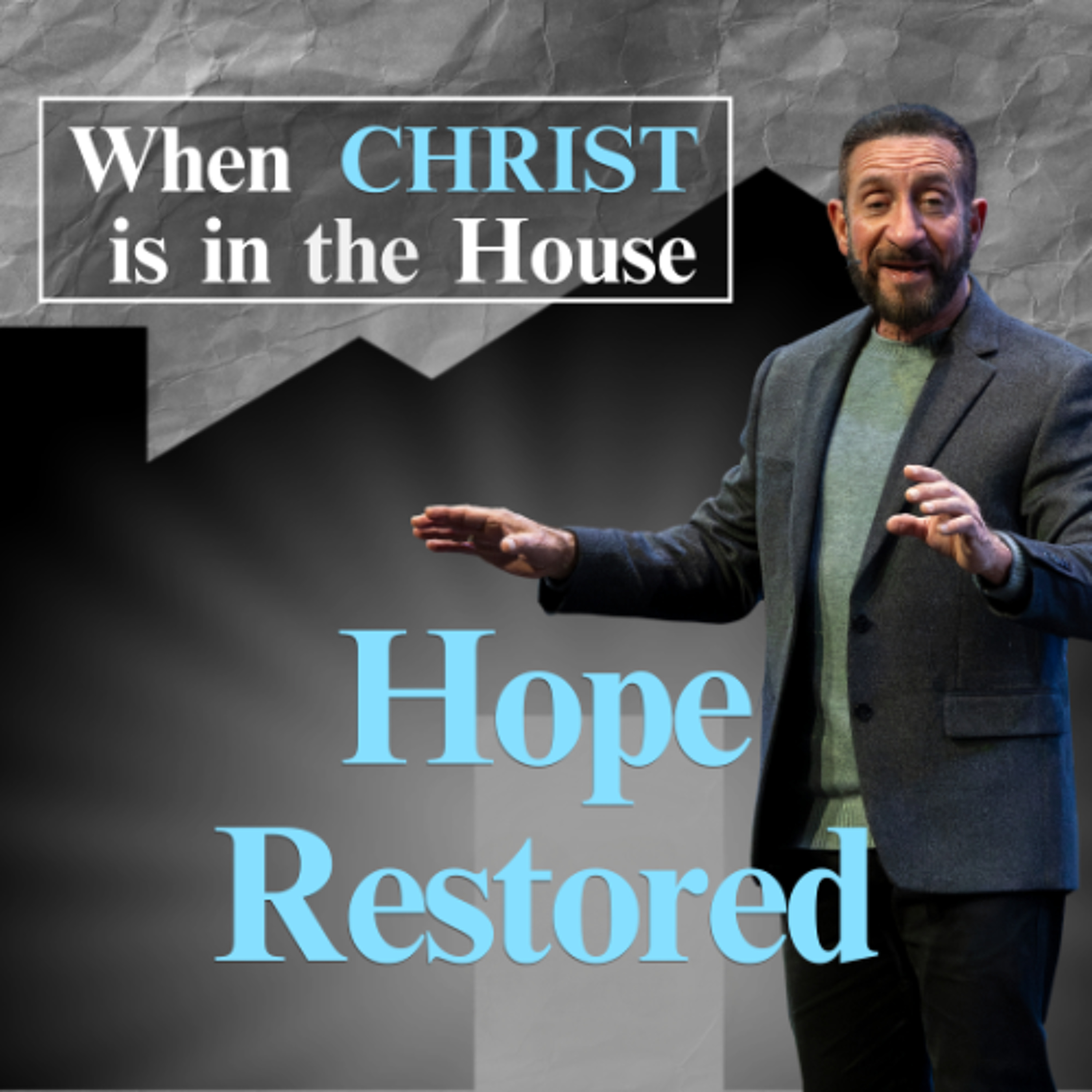 Hope is Restored | When Christ is in the House | Pastor Randy Goldenberg episode artwork