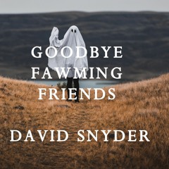 Goodbye Fawming Friends