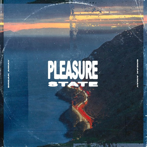 Pleasure State - Break Away