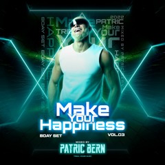 Make Your Happiness B'day Set Vol.3 - Mixed By DJ PATRIC BERN