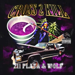 Cross 2 Kill (prod. 211 PLAYA) (REUPLOAD)