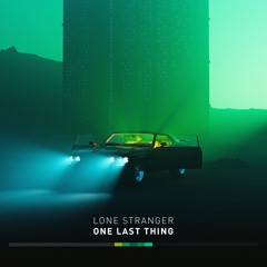 Lone Stranger - One Last Thing