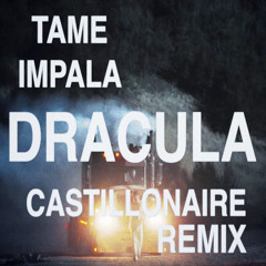 Tame Impala - Dracula (Castillonaire Remix)