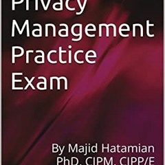 [PDF] Read Information Privacy Management Practice Exam by  Majid Hatamian &  Vida Layegh