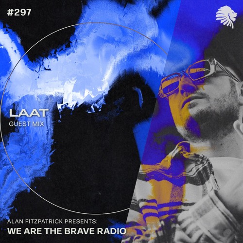 We Are The Brave Radio 297 - LAAT (Guest Mix)