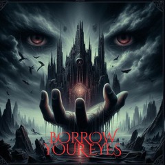 Borrow Your Eyes - (DEMO)
