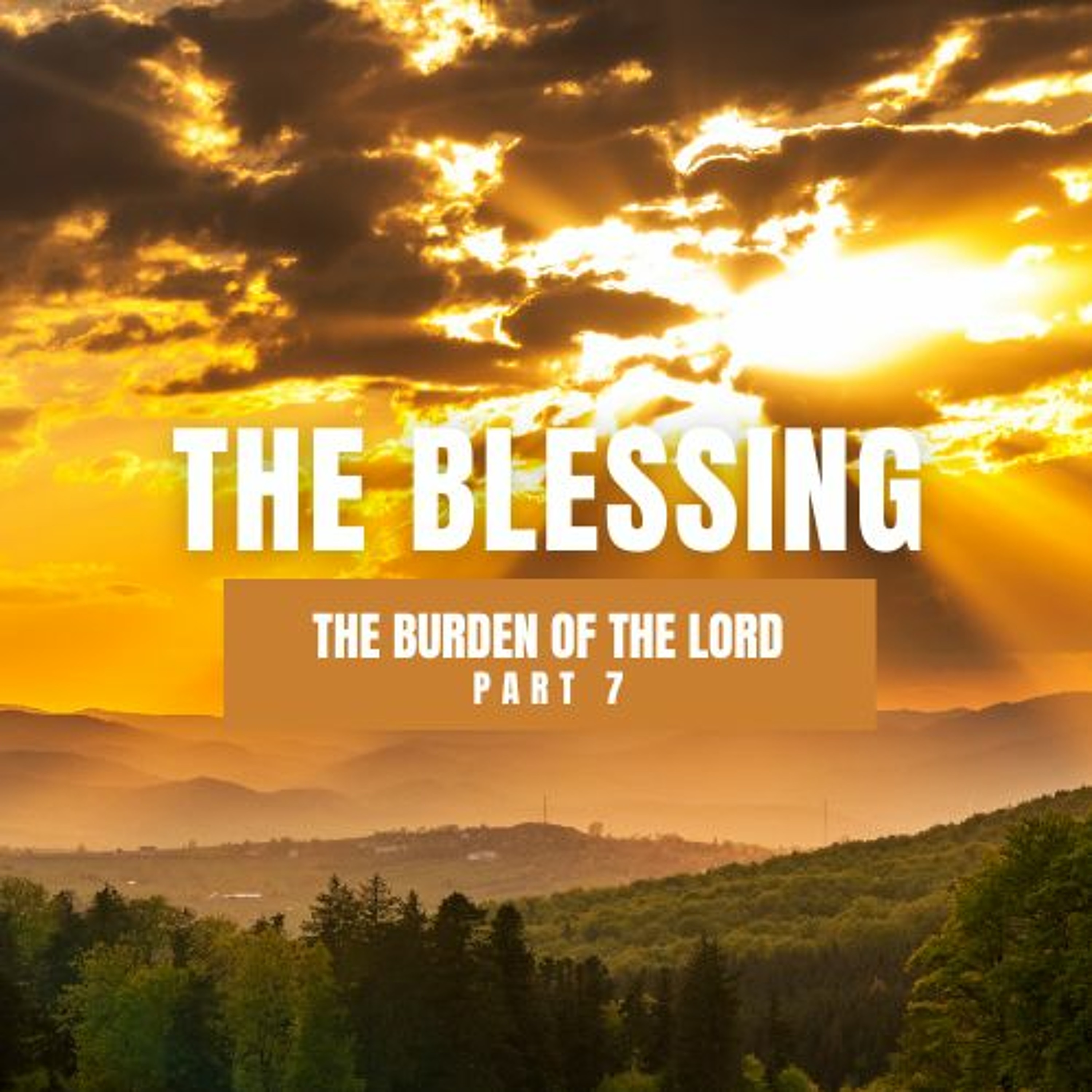 The Blessing continued - The Burden of the Lord (PT. 7) // Pas Subash Cherian episode artwork