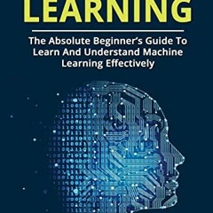 Read ❤️ PDF Machine Learning: The Absolute Beginner’s Guide To Learn And Understand Machine Le