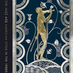 [PDF] Read The Jazz Age: American Style in the 1920s by  Stephen Harrison,Sarah D. Coffin,Emily M Or