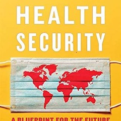 [Read] KINDLE PDF EBOOK EPUB Global Health Security: A Blueprint for the Future by  L