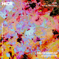PAUSE&BREAK w/ gayphextwin - 02/08/2022
