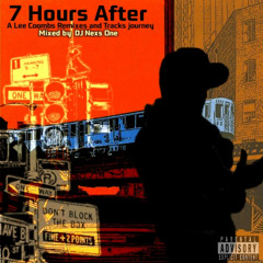 7 Hours Later - A Lee Coombs Tracks and Remixes Journey - Mixed by DJ Nexs One 2025 11
