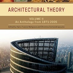 Read EPUB KINDLE PDF EBOOK Architectural Theory: Volume II - An Anthology from 1871 to 2005 by  Harr