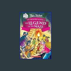 [R.E.A.D P.D.F] ⚡ The Legend of the Maze (Thea Stilton and the Treasure Seekers 3): Volume 3 <(REA