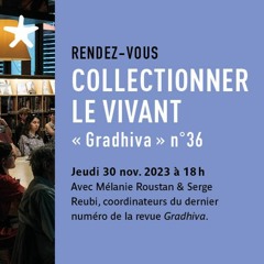 Rencontre avec Mélanie Roustan et Serge Reubi, coordinateurs du dernier "Gradhiva" le 30/11/23