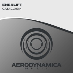 EnerLift - Cataclysm [Aerodynamica Music]