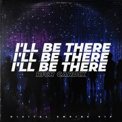 Rich Cardix - I'll be there [OUT NOW]