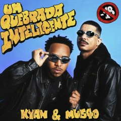 tipo,  fila indiana! - Kyan & Mu540  (UM Quebrada Inteligente)