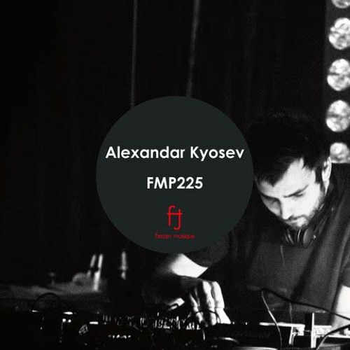 Fasten Musique Podcast 225 | Alexandar Kyosev