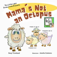 Mama's Not an Octopus song from the book with the same title