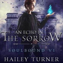 [VIEW] EPUB 📥 An Echo in the Sorrow: Soulbound, Book 6 by  Hailey Turner,Gary Furlon