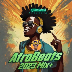 Afrobeat Mix 2023 | Amapiano & More By djShakeelo