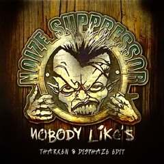 Noize Suppressor - Nobody Likes (Tharken & Disphaze Edit) FREE DOWNLOAD