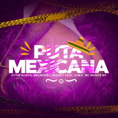 Puta Mexicana - Vitor Bueno, BrunoArj, REDÜKT, CH&R feat. MC Menor MT