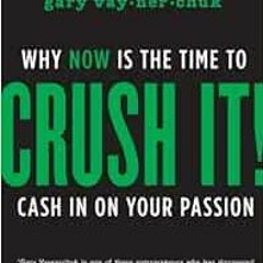 [PDF] Read Crush It!: Why Now Is The Time To Cash In On Your Passion by Gary Vaynerchuk